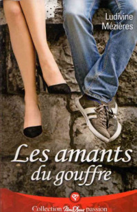 Ludivine Mézières [Mézières, Ludivine] — Les amants du gouffre