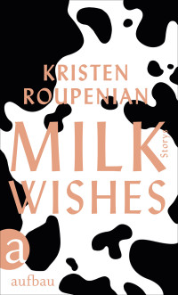 Roupenian, Kristen — Milkwishes