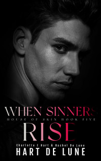 Charlotte E Hart & Rachel De Lune — When Sinners Rise (House of Skin Book 5)