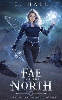 E Hall — Fae of the North (Court of Crown and Compass Book 1)