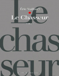 Vuillard, Éric [Vuillard, Éric] — Le Chasseur