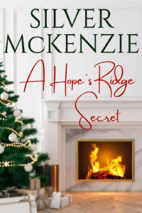 Silver McKenzie — A Hope's Ridge Secret