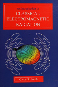 Smith, Glenn S. (Glenn Stanley), 1945- — An introduction to classical electromagnetic radiation