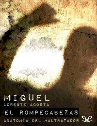 Miguel Lorente Acosta — El rompecabezas: anatomía del maltratador