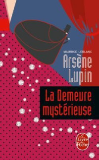 Leblanc, Maurice — Arsène Lupin 16 La demeure mystérieuse