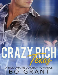 Bo Grant — Crazy Rich Texas: Sweet Cowboy Romance (Her Billionaire Series Book 4)