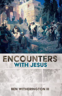 Ben Witherington III; — Encounters with Jesus