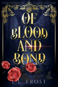 L.L. Frost — Of Blood and Bond: A Curse of Blood Serial (Hartford Cove Book 8)
