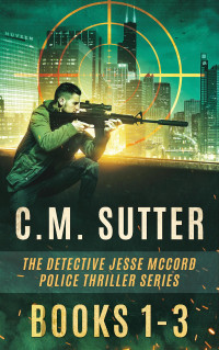 C. M. Sutter — Detective Jesse McCord Series Books 1-3