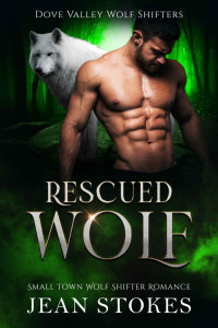 Jean Stokes — Rescued Wolf (Dove Valley Wolf Shifters #4)