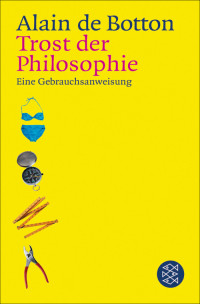 Botton, Alain de — Trost der Philosophie