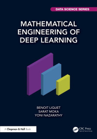 Benoit Liquet, Sarat Moka, Yoni Nazarathy — Mathematical Engineering of Deep Learning