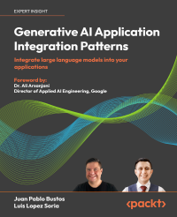 Juan Pablo Bustos, Luis Lopez Soria — Generative AI Application Integration Patterns: Integrate large language models into your applications