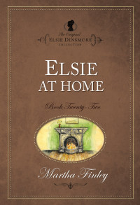 Martha Finley; — Elsie at Home