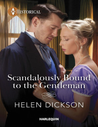 Helen Dickson — Scandalously Bound to the Gentleman