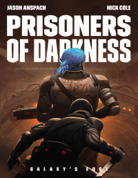 Jason Anspach & Nick Cole — Prisoners of Darkness (Galaxy's Edge Book 6)