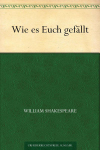 Shakespeare, William — Wie es Euch gefällt