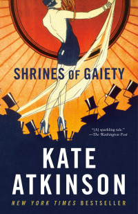 Kate Atkinson — Shrines of Gaiety: A Novel