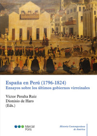 Peralta Ruiz, Vctor;Haro Romero, Dionisio de; — Espaa en Per (1796-1824). Ensayos sobre los ltimos gobiernos virreinales