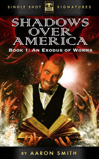 Pro Se Press — Shadows Over America, Book 1: An Exodus of Worms