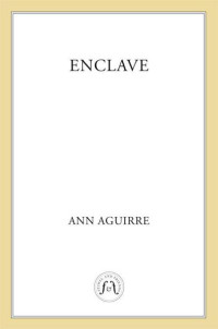 Ann Aguirre [Aguirre, Ann] — Enclave