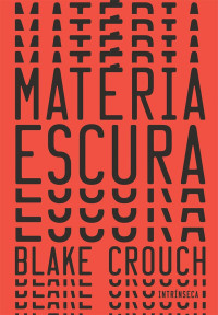 Blake Crouch — Matéria Escura