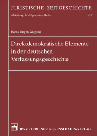 Wiegand & Hans-Jürgen — Direktdemokratische Elemente in der deutschen Verfassungsgeschichte