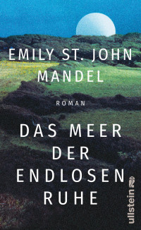 Emily St. John Mandel — Das Meer der endlosen Ruhe