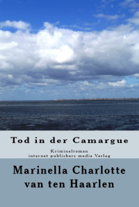 Haarlen, Marinella Charlotte van Ten — Tod in der Camargue