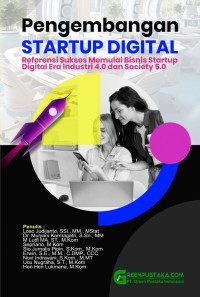 Loso Judijanto, Mulyani Karmagatri, M. Lutfi MA., Sepriano, Sio Jurnalis Pipin, Erwin, Novi Indrayani, Ucu Nugraha, Hen Hen Lukmana — Pengembangan Startup Digital (Referensi Sukses Memulai Bisnis Startup Digital Era Industri 4.0 dan Society 5.0)