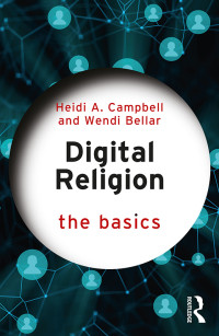 Heidi A. Campbell;Wendi Bellar; & Bellar, Wendi — Digital Religion: The Basics