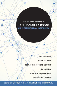 Christopher Chalamet, Marc Vial — Recent Developments in Trinitarian Theology