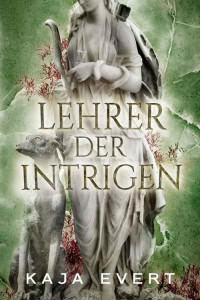 Kaja Evert — Lehrer der Intrigen (German Edition)