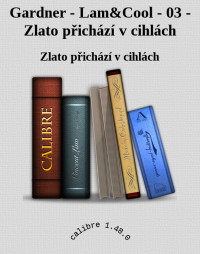 Zlato přichází v cihlách — Gardner - Lam&Cool - 03 - Zlato přichází v cihlách