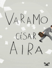 César Aira [Aira, César] — Varamo