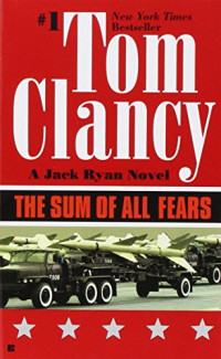 Tom Clancy — The Sum of All Fears (A Jack Ryan Novel)