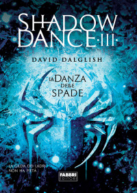 David Dalglish [Dalglish, David] — Shadowdance III - La danza delle spade