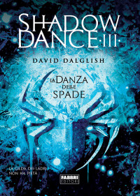 David Dalglish — Shadowdance III - La danza delle spade