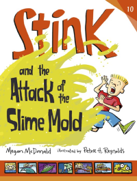 McDonald, Megan — [Stink 10] • The Attack of the Slime Mold