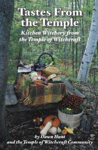 Dawn Hunt — Tastes from the Temple: Kitchen Witchery from the Temple of Witchcraft