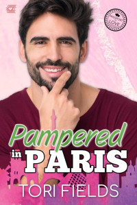 Tori Fields — Pampered in Paris: International Travel Romance