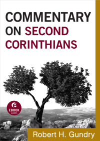 Gundry, Robert H.; — Commentary on Second Corinthians (Commentary on the New Testament Book #8)