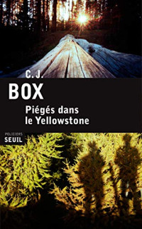 C.J. Box [Box, C.J.] — Piégés dans le Yellowstone