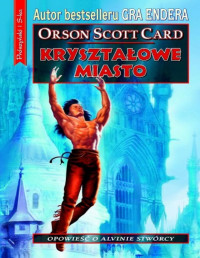 Orson Scott Card — 6. Kryształowe Miasto