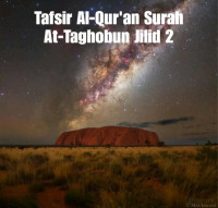 Zainudin — Tafsir Al-Qur'an Surah At-Taghobun Jilid 2