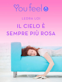 Ledra Loi — Il cielo è sempre più rosa (Youfeel): #tuttepazzeperilromance (Italian Edition)