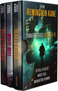 Remington Kane — The TANNER Series - Books 16-18