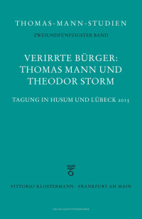 Heinrich Detering — Verirrte Bürger: Thomas Mann und Theodor Storm