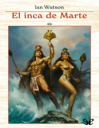 Ian Watson — El Inca De Marte