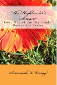 Savannah Vining — The Highlander's Servant: Book One of The Highlander Possession Series